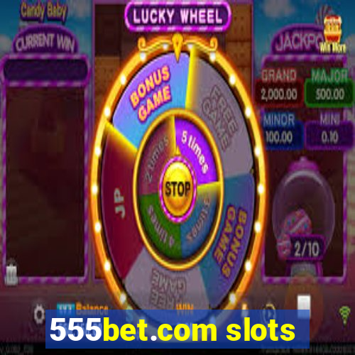 555bet.com slots